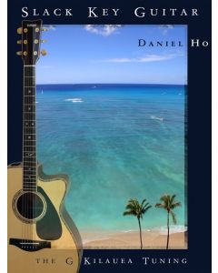 Slack Key Guitar: The G Kilauea Tuning