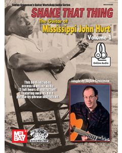 Shake That Thing - The Guitar of Mississippi John Hurt, Volume 1