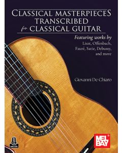 Classical Masterpieces Transcribed for Classical Guitar