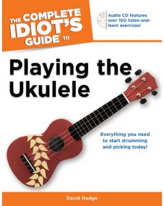 The Complete Idiot's Guide to Playing Ukulele
