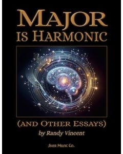 Major is Harmonic (And Other Essays)