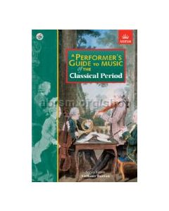 A Performer's Guide to Music of the Classical Period