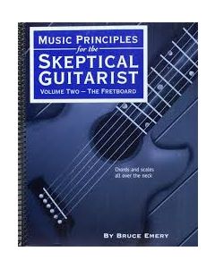 Music Principles for The Skeptical Guitarist, Volume 2 - The Fretboard