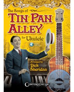 The Songs of Tin Pan Alley for Ukulele